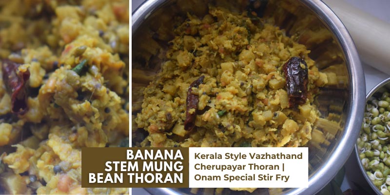 Banana Stem Mung Bean Thoran / Stir Fry