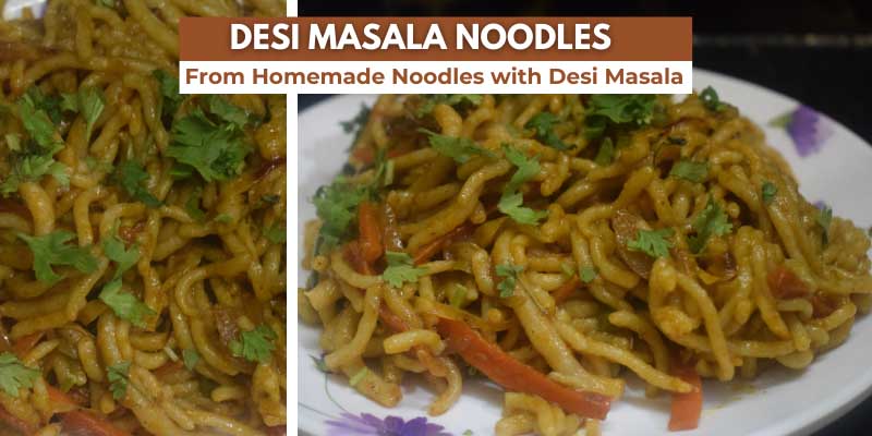 Desi Masala Noodles | From Homemade Noodles