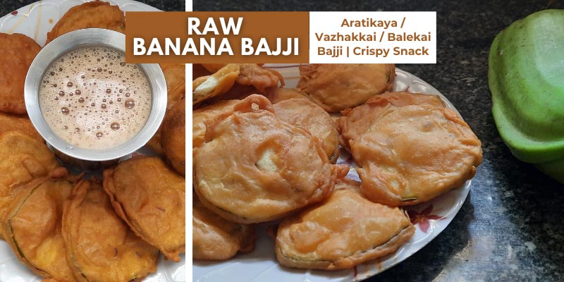 Raw Banana Bajji | Aratikaya / Vazhakkai / Balekai bajji