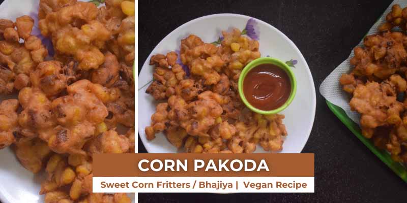 Sweet Corn Fritters / Pakoda